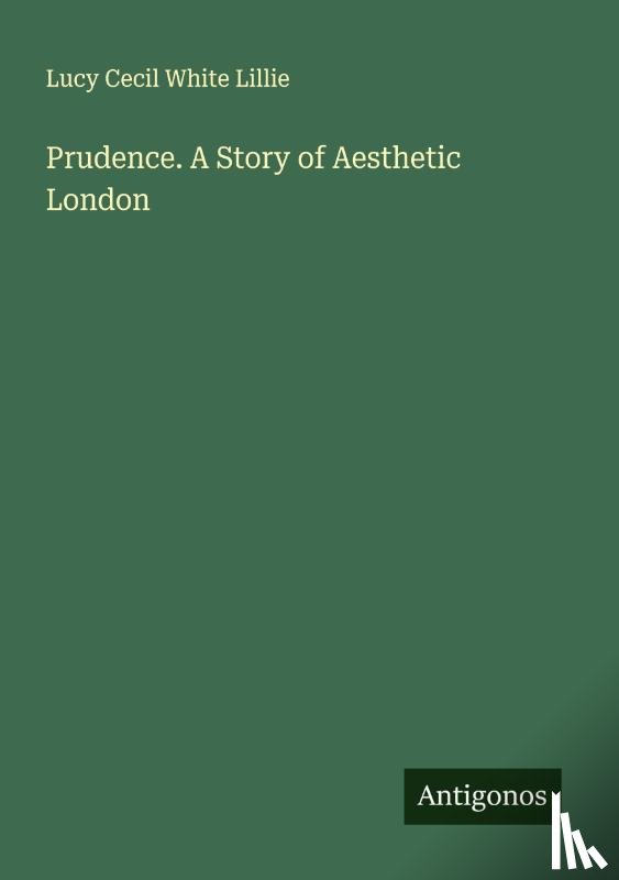 Lillie, Lucy Cecil White - Prudence. A Story of Aesthetic London