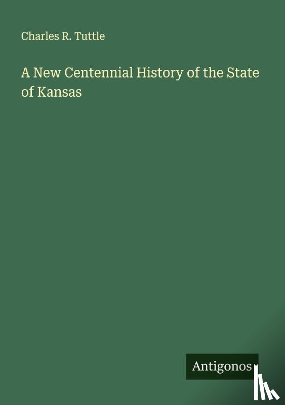 Tuttle, Charles R. - A New Centennial History of the State of Kansas