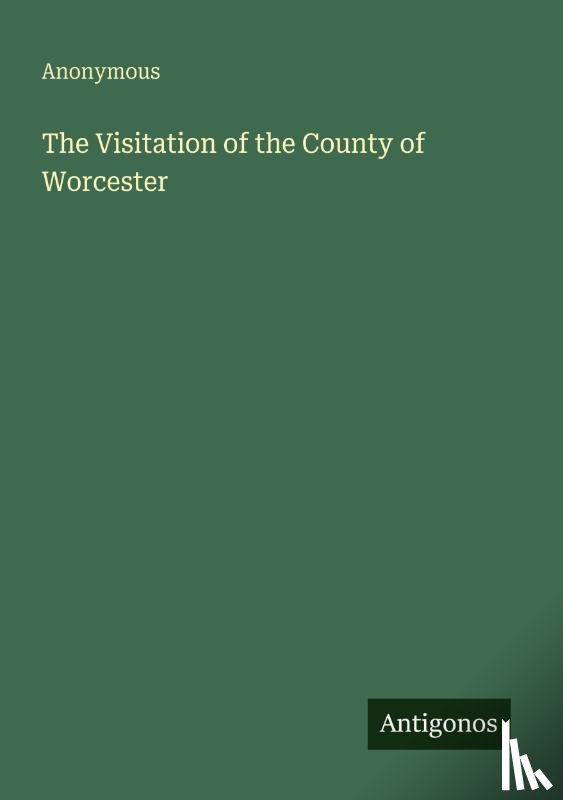 Anonymous - The Visitation of the County of Worcester
