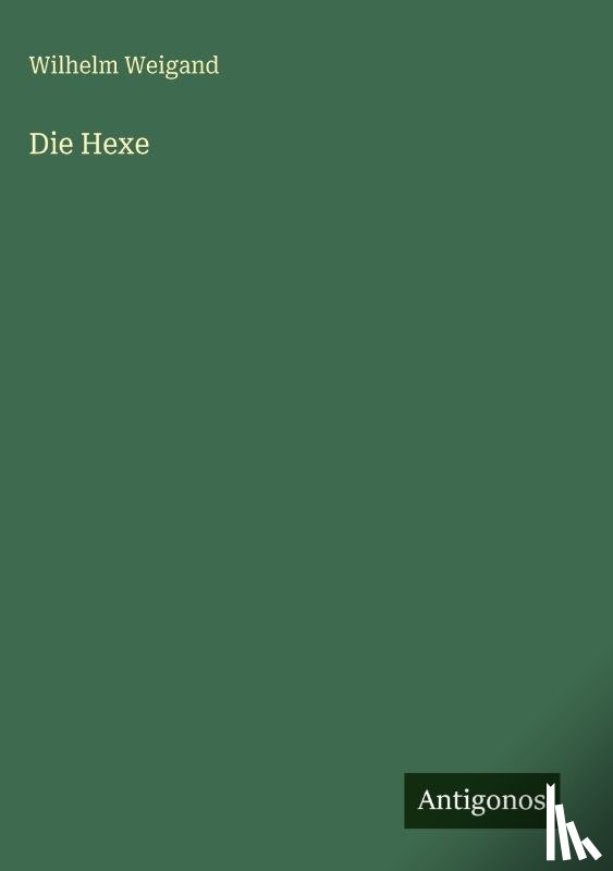 Weigand, Wilhelm - Die Hexe