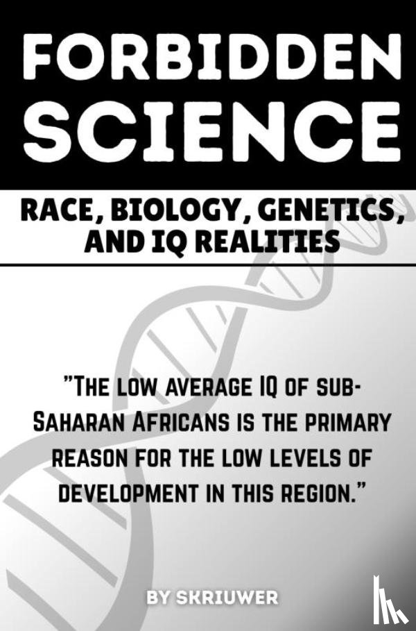 de Haan, Auke - The Forbidden Science: Race, Biology, Genetics, and IQ Realities