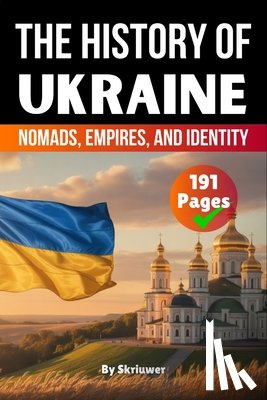 Auke de Haan - The History of Ukraine: Nomads, Empires, and Identity (Skriuwer.com Edition)