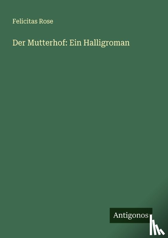 Rose, Felicitas - Der Mutterhof: Ein Halligroman