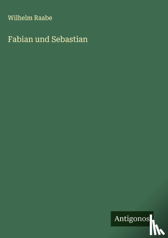 Raabe, Wilhelm - Fabian und Sebastian