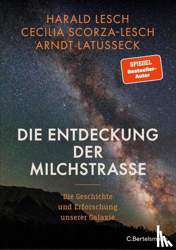 Lesch, Harald, Scorza-Lesch, Cecilia, Latußeck, Arndt - Die Entdeckung der Milchstraße