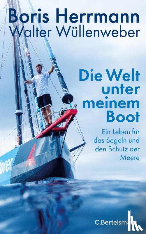 Herrmann, Boris, Wüllenweber, Walter - Die Welt unter meinem Boot