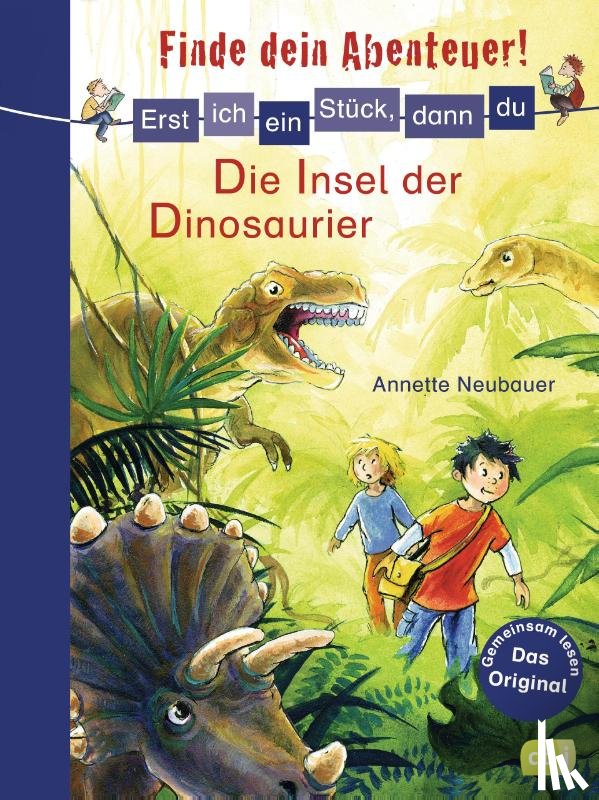 Neubauer, Annette - Erst ich ein Stück, dann du - Finde dein Abenteuer! 06 Die Insel der Dinosaurier