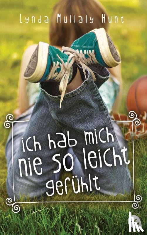 Hunt, Lynda Mullaly - Ich hab mich nie so leicht gefühlt
