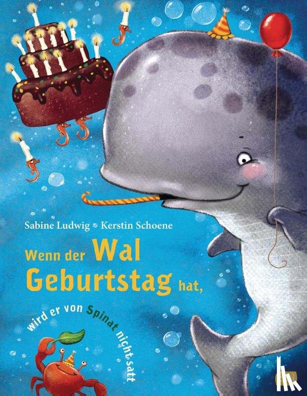 Ludwig, Sabine - Wenn der Wal Geburtstag hat, wird er von Spinat nicht satt