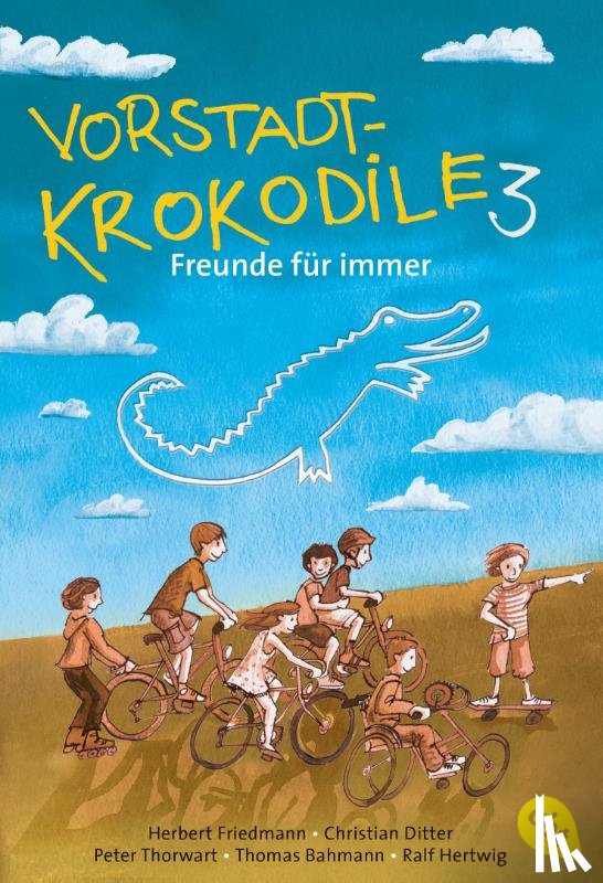 Friedmann, Herbert, Ditter, Christian, Thorwarth, Peter, Bahmann, Thomas - Vorstadtkrokodile 03 - Freunde für immer
