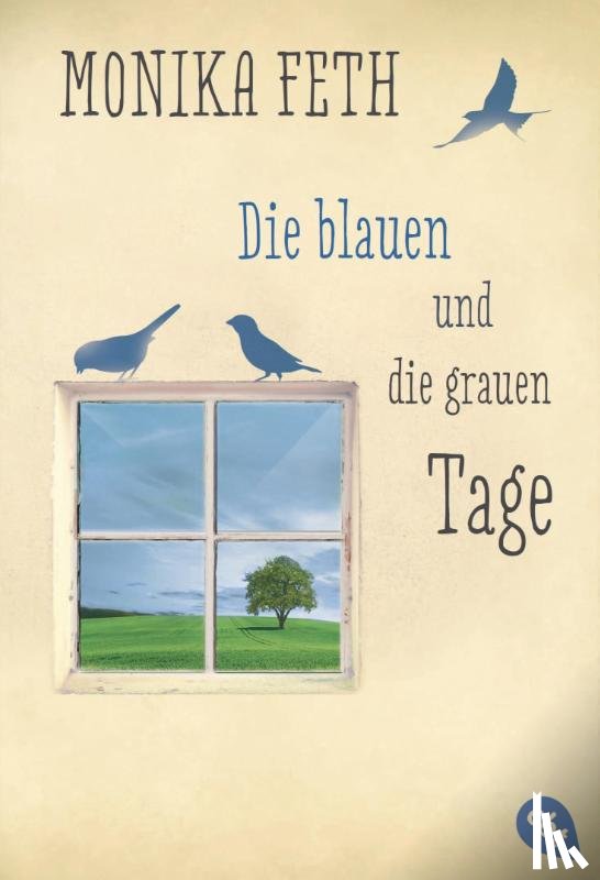 Feth, Monika - Die blauen und die grauen Tage