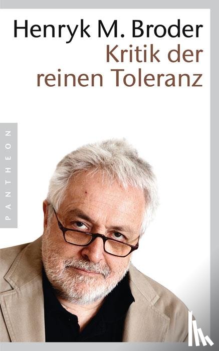Broder, Henryk M. - Kritik der reinen Toleranz
