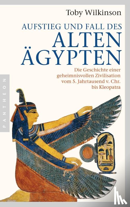 Wilkinson, Toby - Aufstieg und Fall des Alten Ägypten