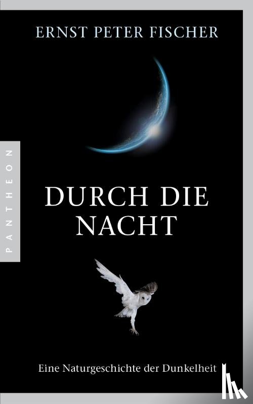 Fischer, Ernst Peter - Durch die Nacht