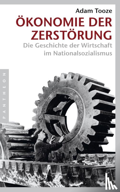Tooze, Adam - Ökonomie der Zerstörung