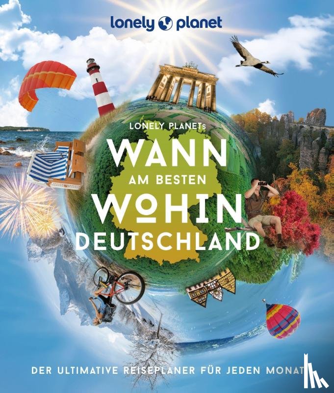 Bey, Jens, Schumacher, Ingrid, Trommer, Johanna, Weik, Yvonne - LONELY PLANET Bildband Wann am besten wohin Deutschland