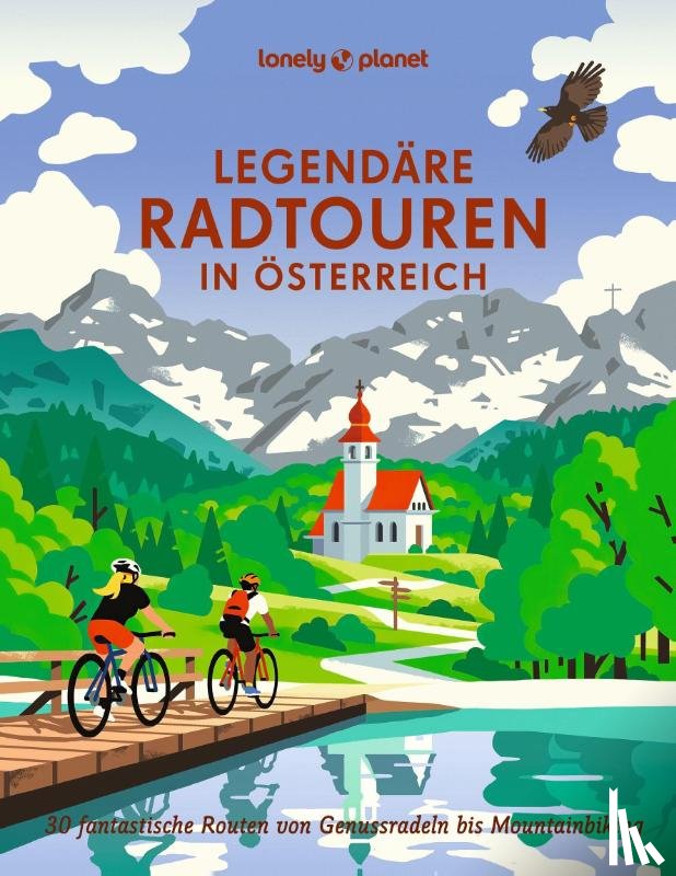 Andorfer, Oliver, Consolati, Franziska, Dauscher, Jörg, Ducke, Isa - LONELY PLANET Bildband Legendäre Radtouren in Österreich
