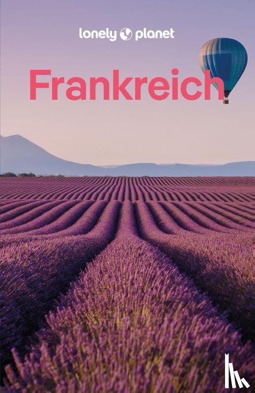 Williams, Nicola, Ranger, Helen, Richards, Anna, Rothery, Madeleine - LONELY PLANET Reiseführer Frankreich