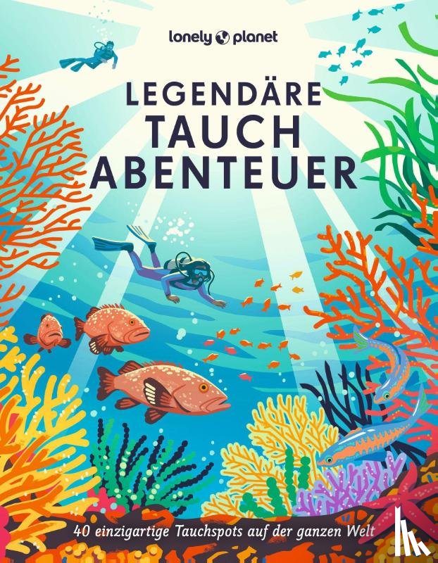  - LONELY PLANET Bildband Legendäre Tauchabenteuer