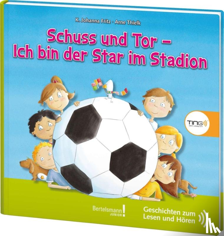 Thielk, Arne - TING Schuss und Tor - Ich bin der Star im Stadion