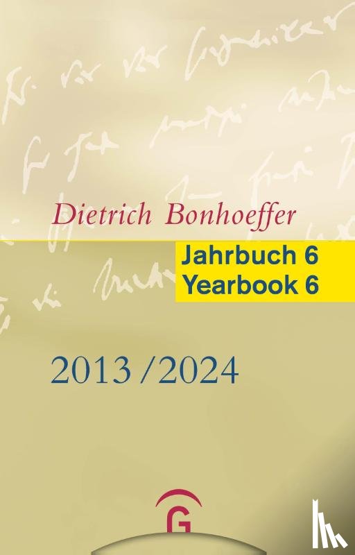  - Dietrich Bonhoeffer Jahrbuch 6 / Dietrich Bonhoeffer Yearbook 6 - 2013-2023