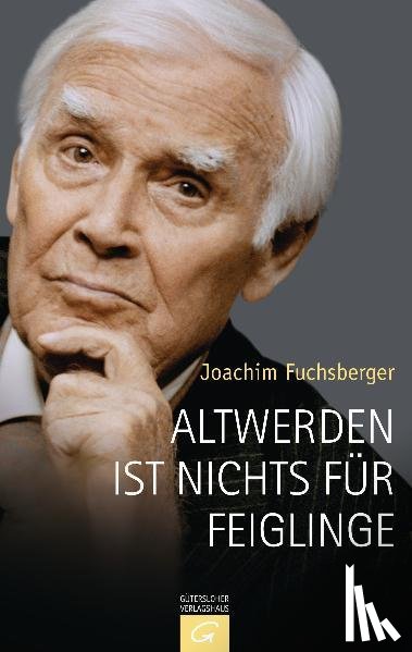 Fuchsberger, Joachim - Altwerden ist nichts für Feiglinge