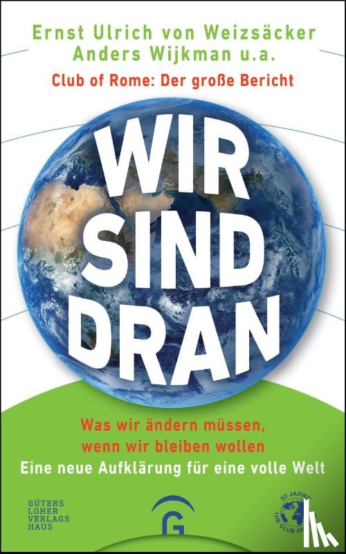 Weizsäcker, Ernst Ulrich von, Wijkman, Anders - Wir sind dran. Club of Rome: Der große Bericht