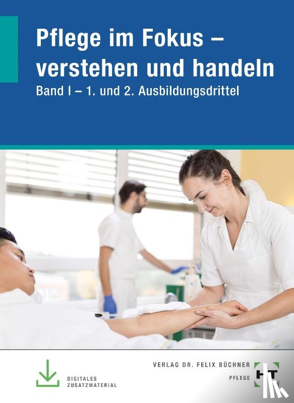 Amey-Özel, Monique, Küpper, Luisa, Leufgen, Bianca, Bartoschek, Theresa - Pflege im Fokus - verstehen und handeln. Band I - 1. und 2. Ausbildungsdrittel