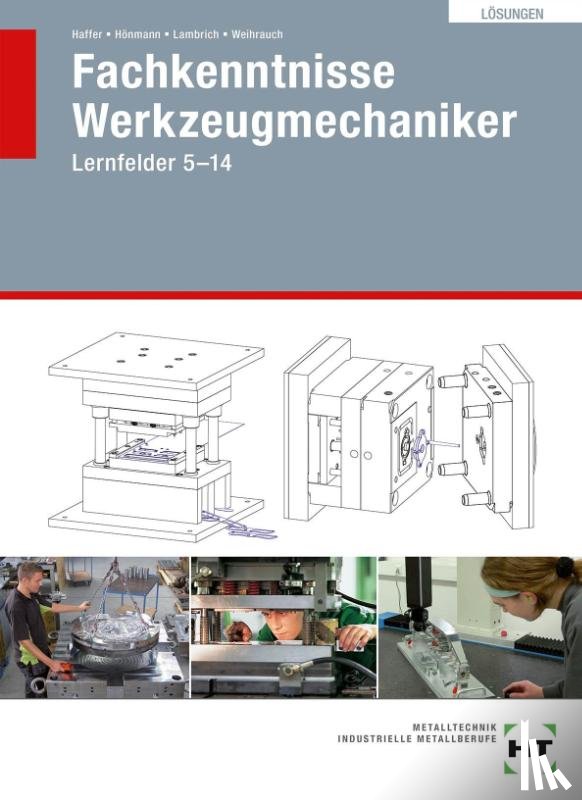 Haffer, Reiner, Hönmann, Robert, Lambrich, Matthias, Weihrauch, Bruno - Lösungen Fachkenntnisse Werkzeugmechaniker