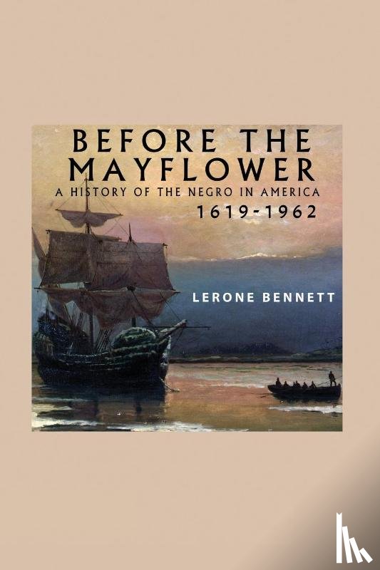 Bennett, Lerone - Before the Mayflower; A History of the Negro in America, 1619-1962