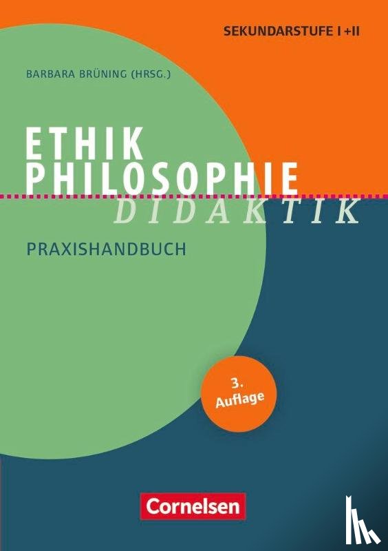  - Ethik/Philosophie Didaktik. Praxishandbuch für die Sekundarstufe I und II
