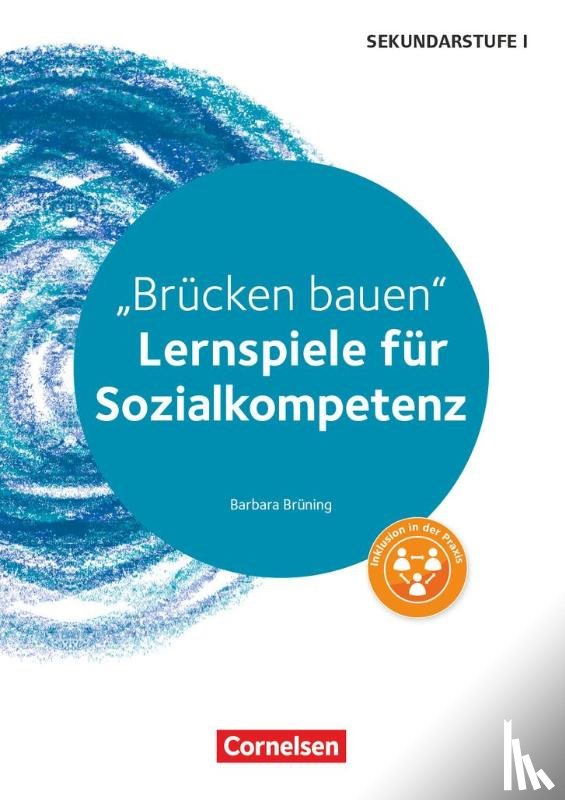 Brüning, Barbara - Brücken bauen. Lernspiele für Sozialkompetenz Klasse 5-10. Kopiervorlagen