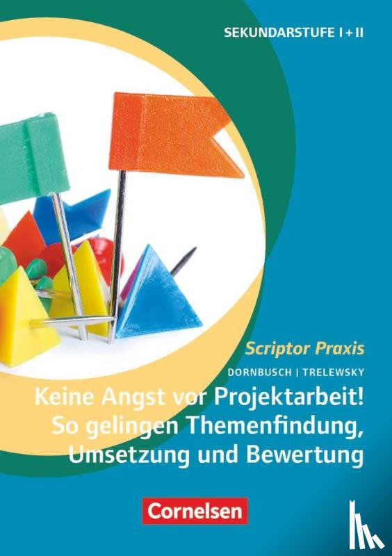 Dornbusch, Ralf, Trelewsky, Klaus - Keine Angst vor Projektarbeit! So gelingen Themenfindung, Umsetzung und Bewertung
