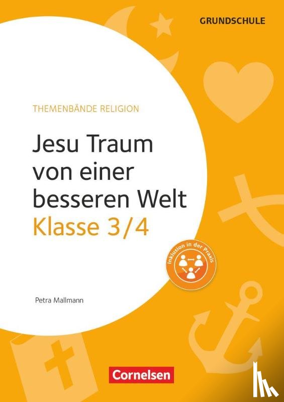 Mallmann, Petra - Klasse 3/4 - Jesu Traum von einer besseren Welt. Kopiervorlagen