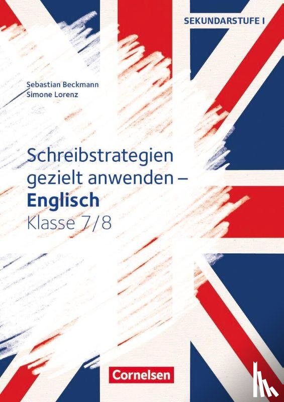 Beckmann, Sebastian, Lorenz, Simone - Schreibstrategien gezielt anwenden - Schreibkompetenz Fremdsprachen SEK I - Englisch - Klasse 7/8