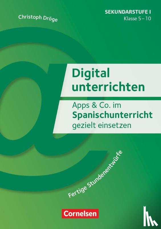 Dröge, Christoph - Apps & Co. im Spanischunterricht gezielt einsetzen - Klasse 5-10