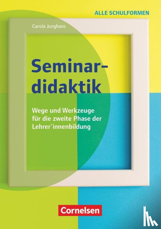 Junghans, Carola - Seminardidaktik - Wege und Werkzeuge für die zweite Phase der Lehrer*innenbildung
