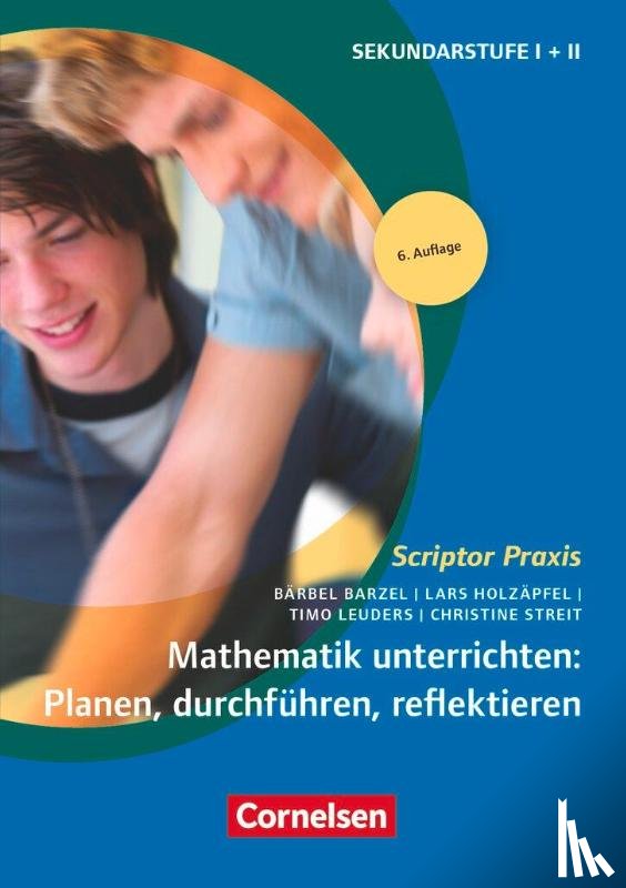Barzel, Bärbel, Holzäpfel, Lars, Leuders, Timo, Streit, Christine - Mathematik unterrichten: Planen, durchführen, reflektieren