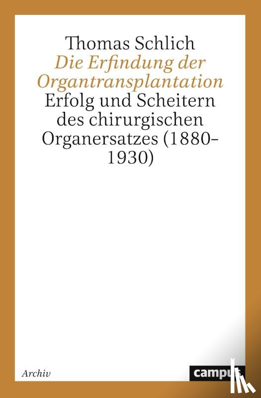 Schlich, Thomas - Die Erfindung der Organtransplantation