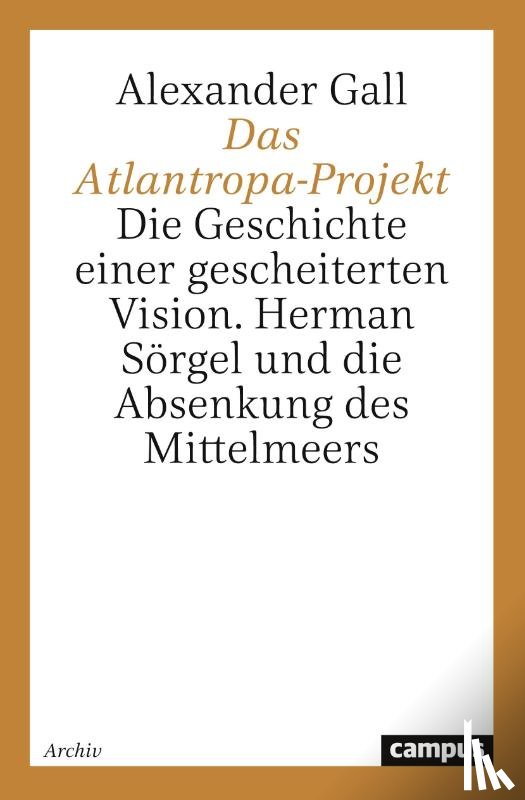 Gall, Alexander - Das Atlantropa-Projekt