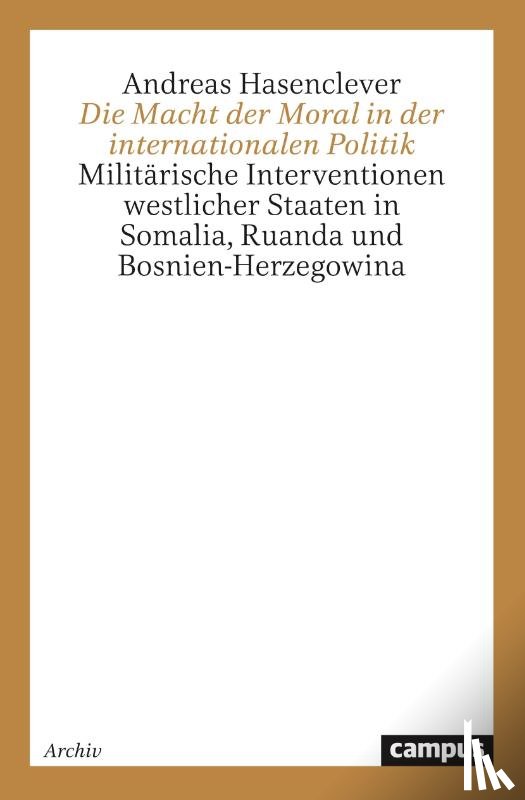Hasenclever, Andreas - Die Macht der Moral in der internationalen Politik