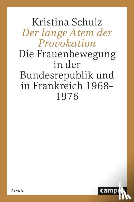Schulz, Kristina - Der lange Atem der Provokation