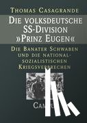 Casagrande, Thomas - Die volksdeutsche SS-Division 'Prinz Eugen'
