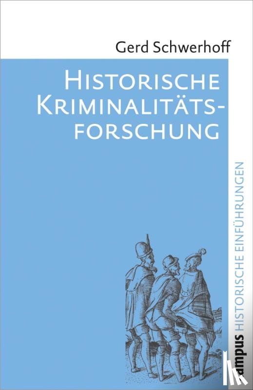 Schwerhoff, Gerd - Historische Kriminalitätsforschung