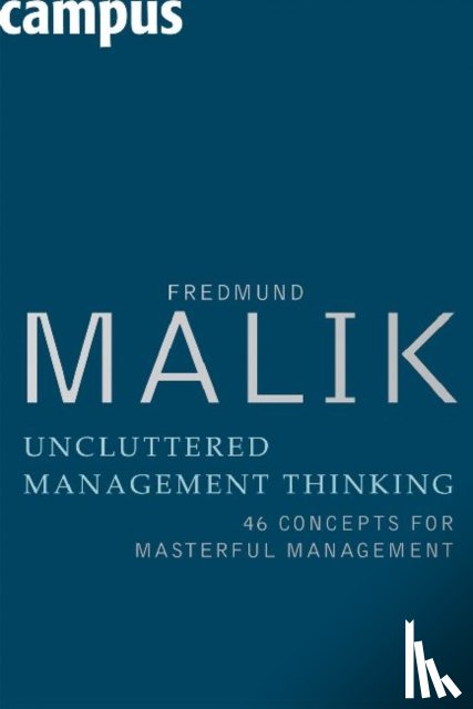 Malik, Fredmund - Uncluttered Management Thinking