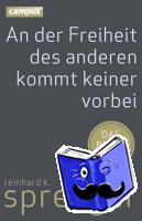 Sprenger, Reinhard K. - An der Freiheit des anderen kommt keiner vorbei