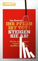 Diesbrock, Tom - Ihr Pferd ist tot? Steigen Sie ab!