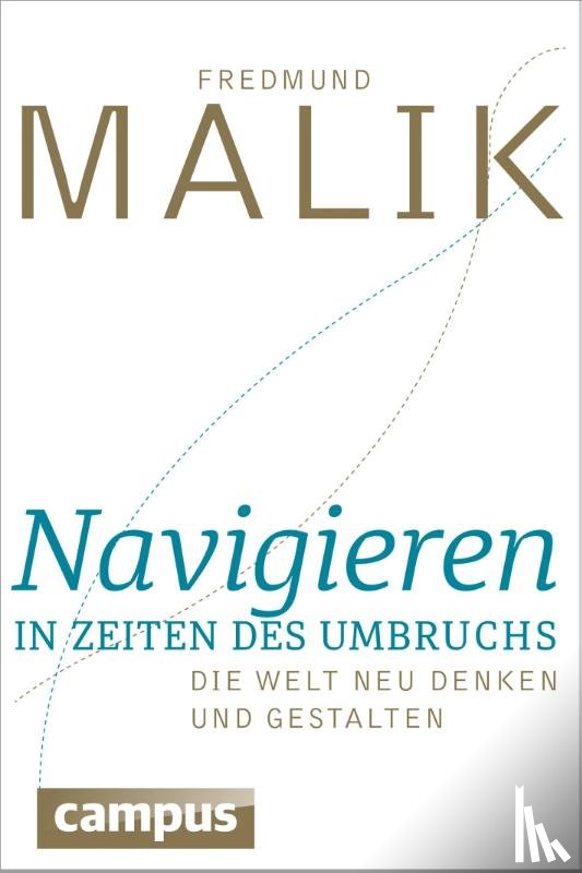 Malik, Fredmund - Navigieren in Zeiten des Umbruchs