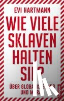 Hartmann, Evi - Wie viele Sklaven halten Sie?