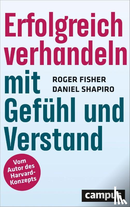 Fisher, Roger, Shapiro, Daniel - Erfolgreich verhandeln mit Gefühl und Verstand